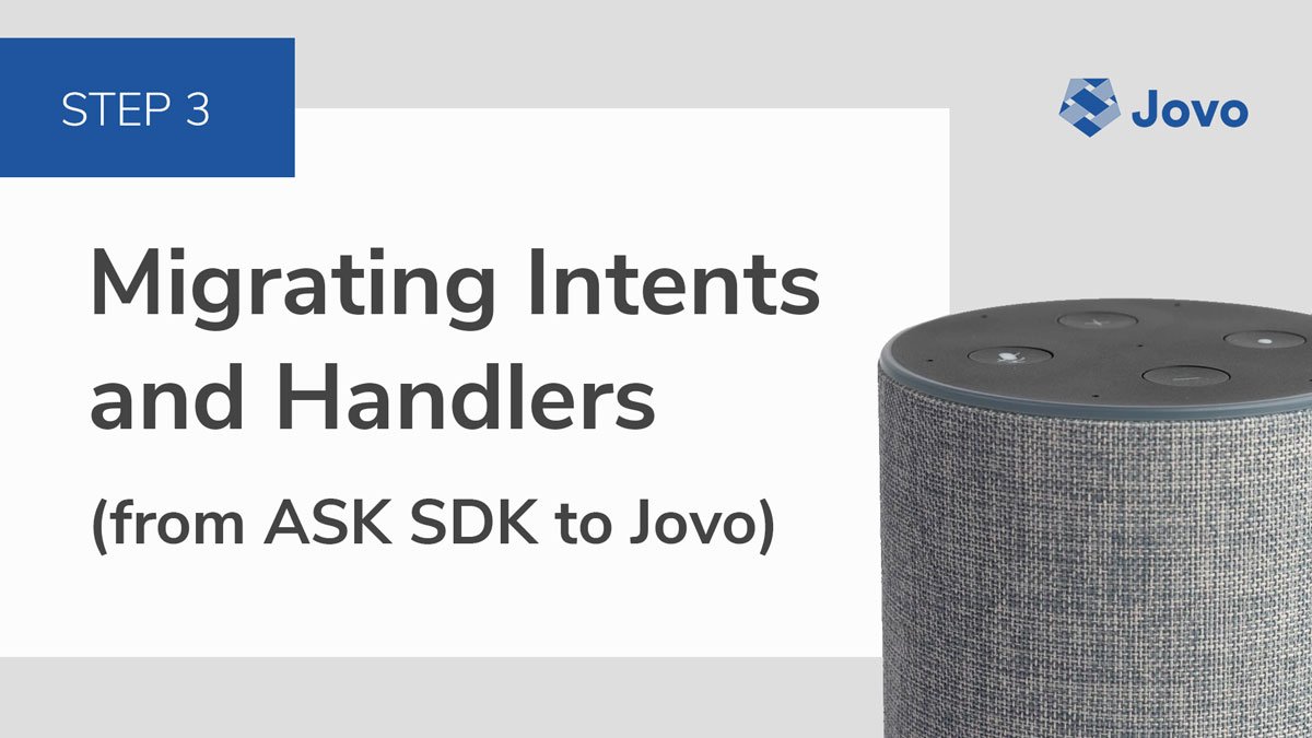 Migrating Alexa Intents and Handlers from ASK SDK to Jovo
