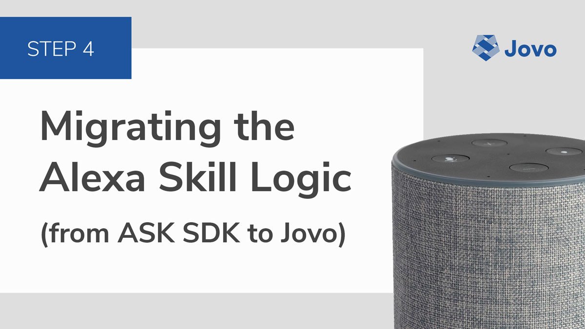 Migrating the Alexa Skill App Logic from ASK SDK to Jovo