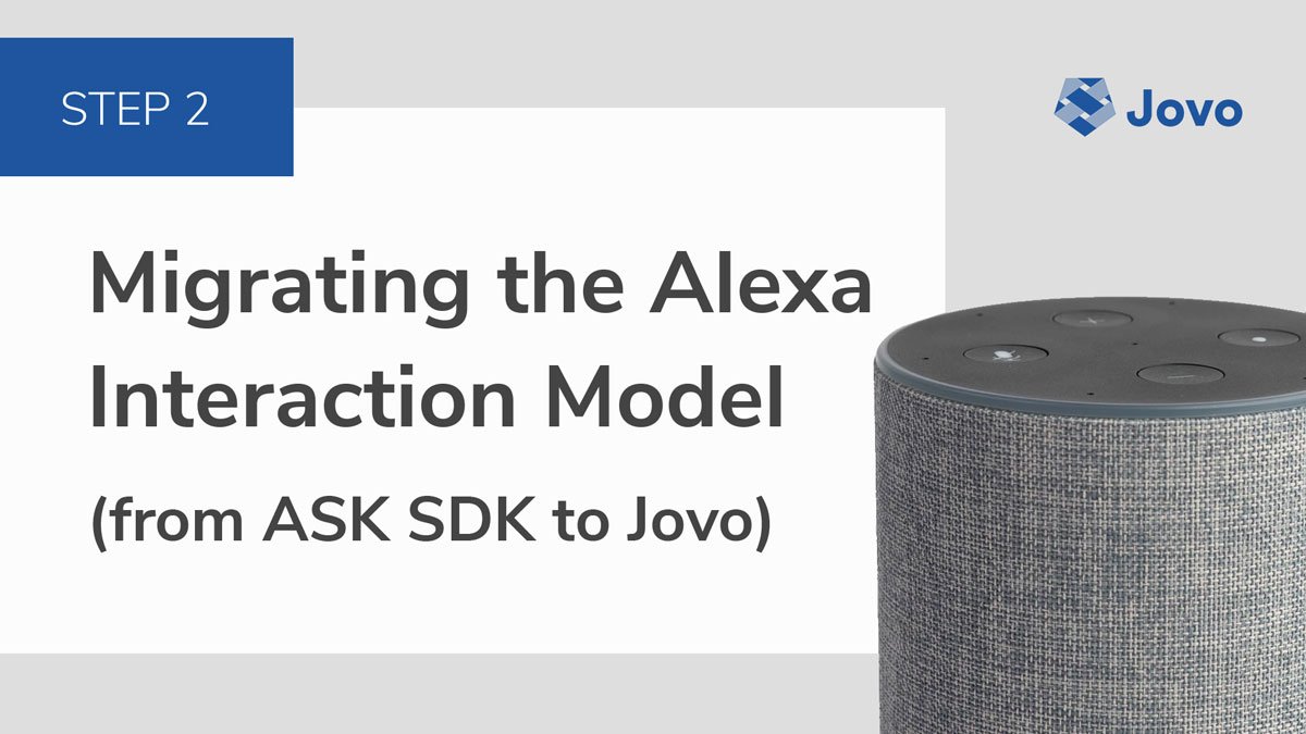 Migrating the Alexa Interaction Model from ASK SDK to Jovo