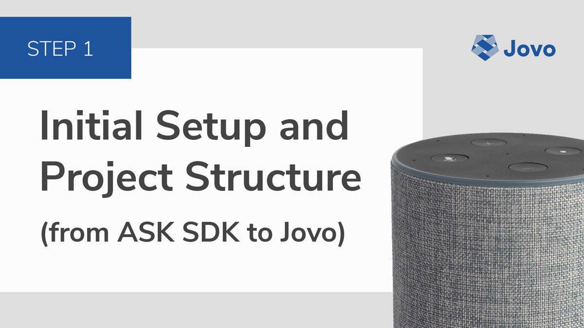 Migrate an Alexa Skill from ASK SDK to Jovo: Initial Setup and Project Structure
