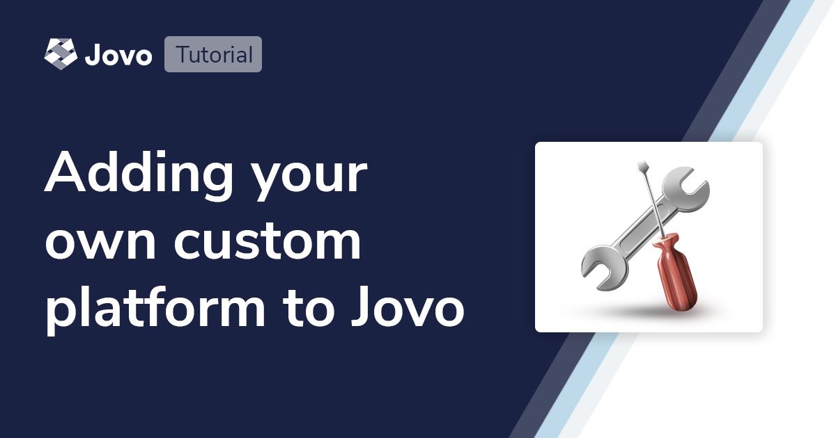 Tutorial: Adding your own custom platform to Jovo